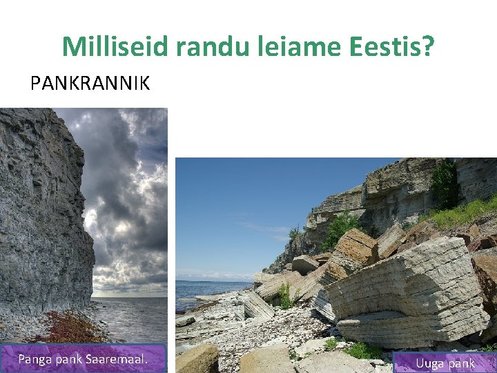 Milliseid randu leiame Eestis? PANKRANNIK Panga pank Saaremaal. Uuga pank 