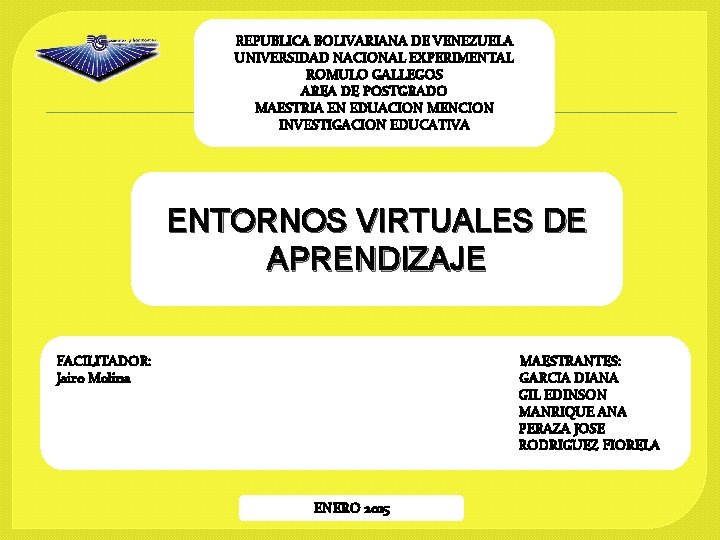 REPUBLICA BOLIVARIANA DE VENEZUELA UNIVERSIDAD NACIONAL EXPERIMENTAL ROMULO GALLEGOS AREA DE POSTGRADO MAESTRIA EN