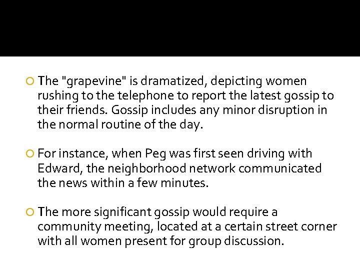  The "grapevine" is dramatized, depicting women rushing to the telephone to report the