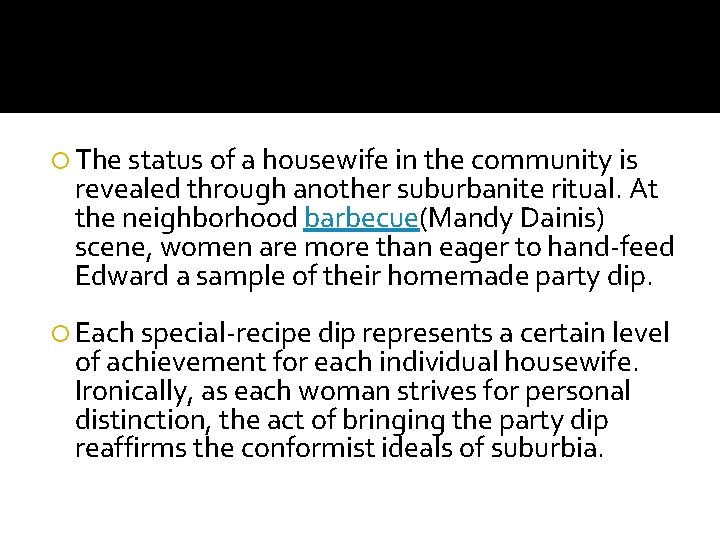  The status of a housewife in the community is revealed through another suburbanite