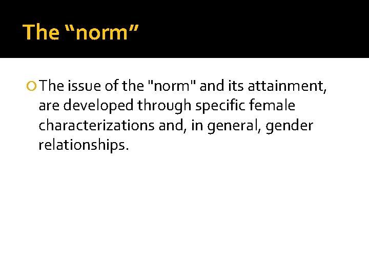 The “norm” The issue of the "norm" and its attainment, are developed through specific