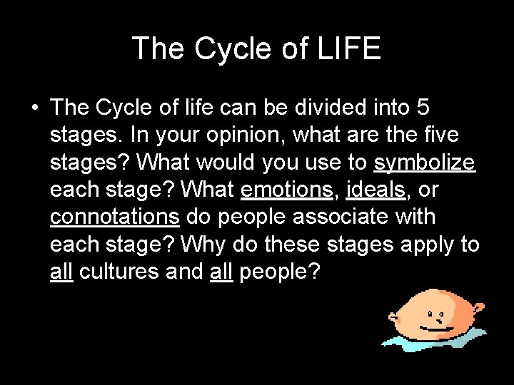 The Cycle of LIFE • The Cycle of life can be divided into 5