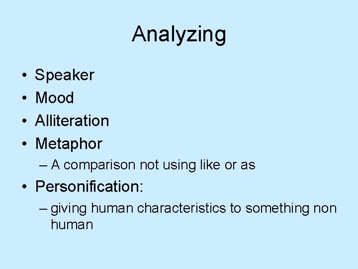 Analyzing • • Speaker Mood Alliteration Metaphor – A comparison not using like or