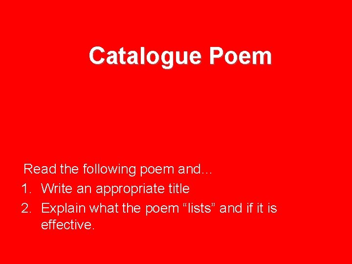 Catalogue Poem Read the following poem and… 1. Write an appropriate title 2. Explain
