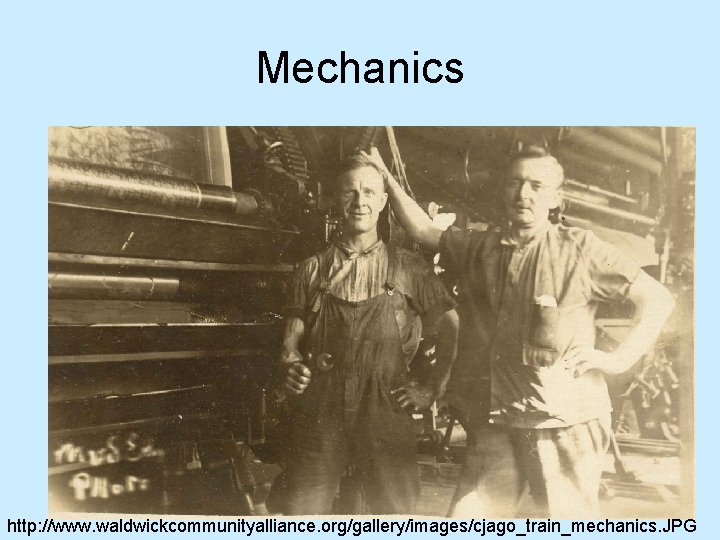 Mechanics http: //www. waldwickcommunityalliance. org/gallery/images/cjago_train_mechanics. JPG 