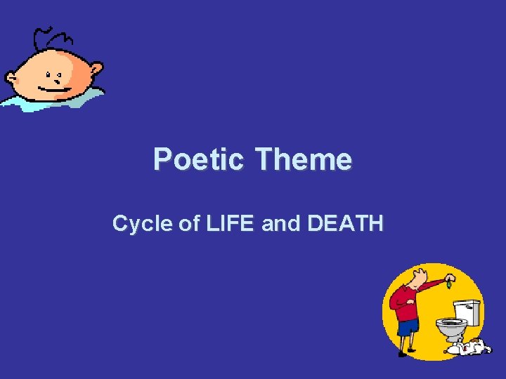 Poetic Theme Cycle of LIFE and DEATH 