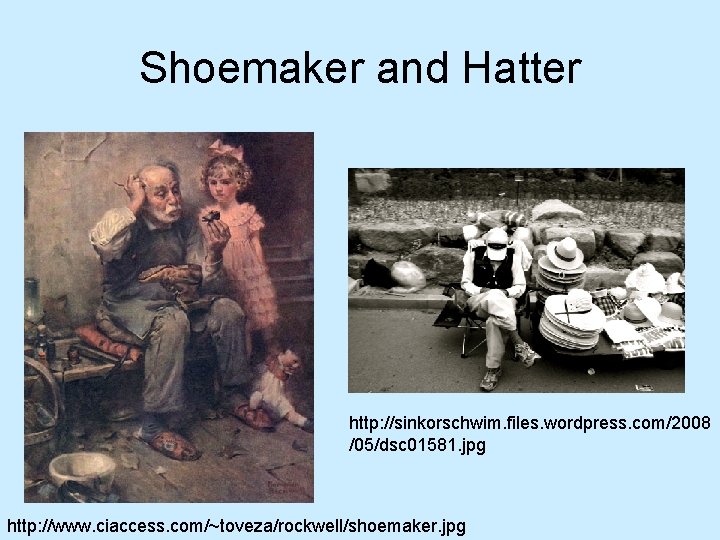 Shoemaker and Hatter http: //sinkorschwim. files. wordpress. com/2008 /05/dsc 01581. jpg http: //www. ciaccess.