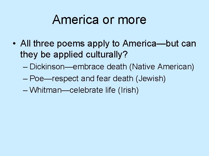 America or more • All three poems apply to America—but can they be applied
