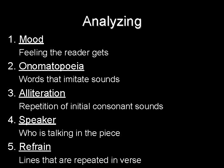 Analyzing 1. Mood Feeling the reader gets 2. Onomatopoeia Words that imitate sounds 3.