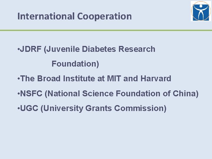 International Cooperation • JDRF (Juvenile Diabetes Research Foundation) • The Broad Institute at MIT
