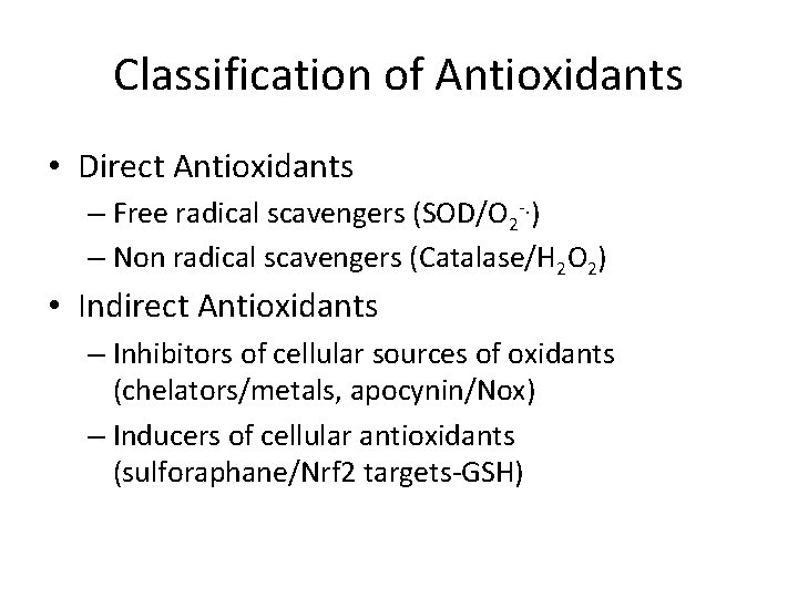 Classification of Antioxidants • Direct Antioxidants – Free radical scavengers (SOD/O 2 -. )