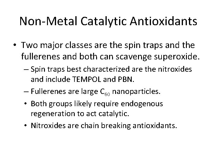 Non-Metal Catalytic Antioxidants • Two major classes are the spin traps and the fullerenes