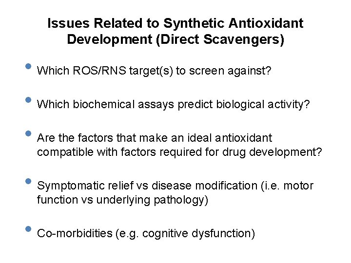 Issues Related to Synthetic Antioxidant Development (Direct Scavengers) • Which ROS/RNS target(s) to screen