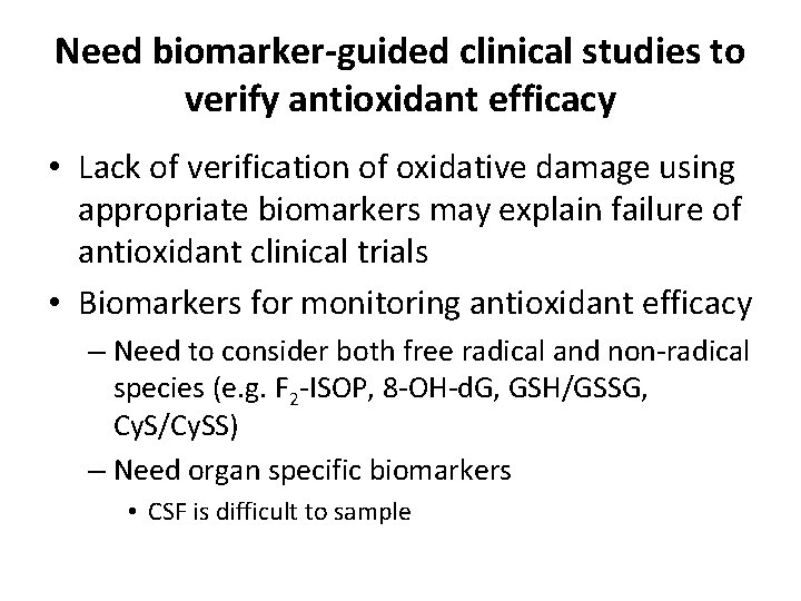 Need biomarker-guided clinical studies to verify antioxidant efficacy • Lack of verification of oxidative