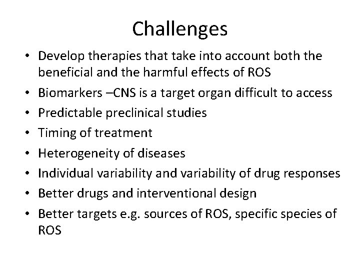 Challenges • Develop therapies that take into account both the beneficial and the harmful