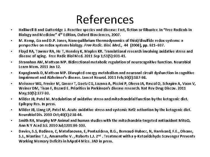 References • • • Halliwell B and Gutteridge J. Reactive species and disease: Fact,