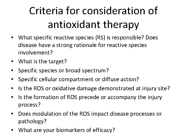 Criteria for consideration of antioxidant therapy • What specific reactive species (RS) is responsible?