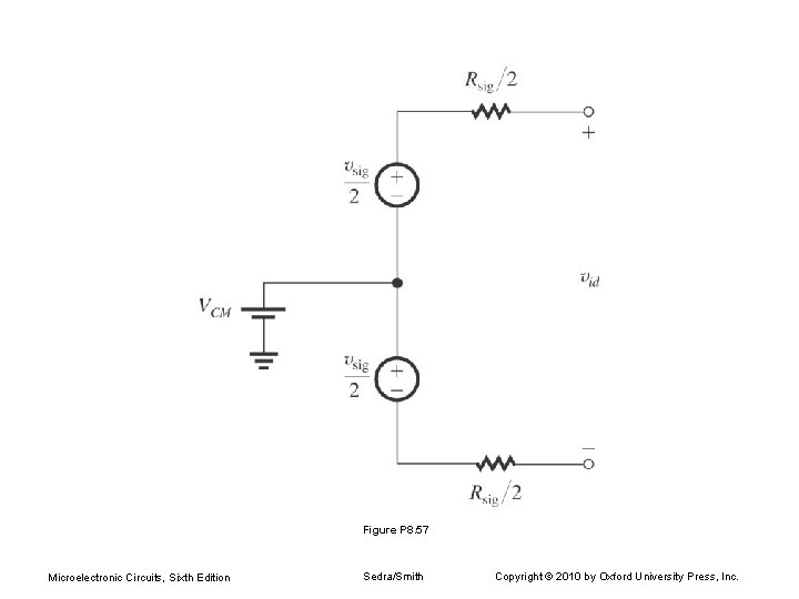 Figure P 8. 57 Microelectronic Circuits, Sixth Edition Sedra/Smith Copyright © 2010 by Oxford
