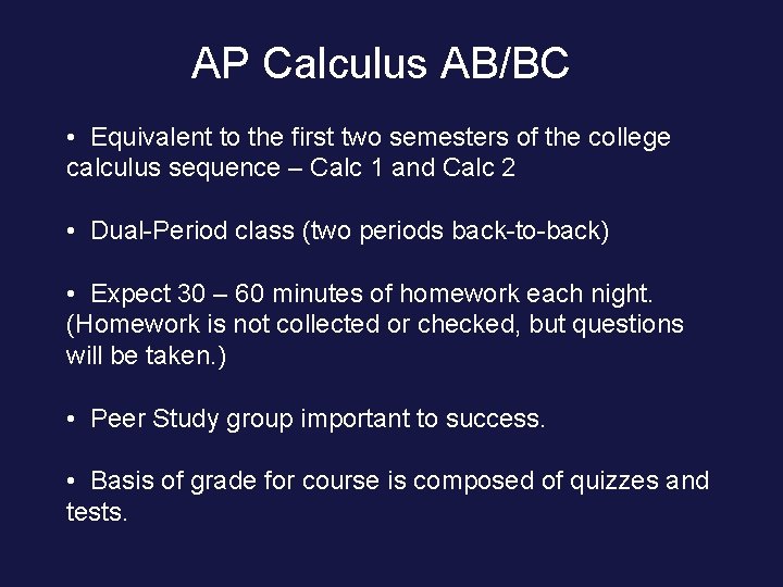 AP Calculus AB/BC • Equivalent to the first two semesters of the college calculus
