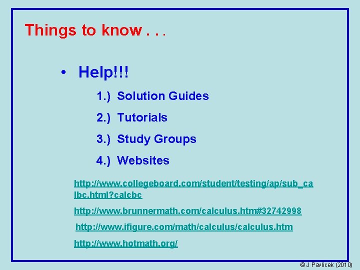 Things to know. . . • Help!!! 1. ) Solution Guides 2. ) Tutorials