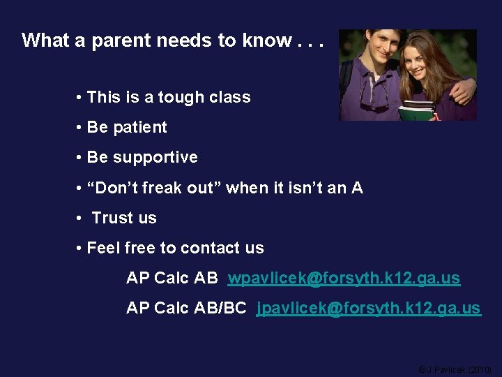 What a parent needs to know. . . • This is a tough class