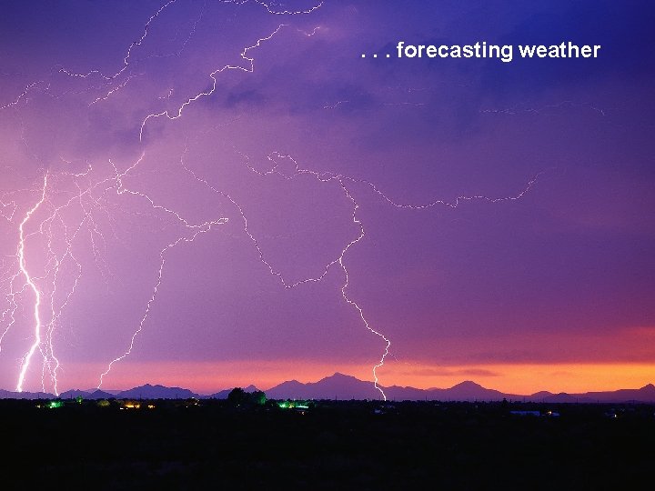 . . . forecasting weather 