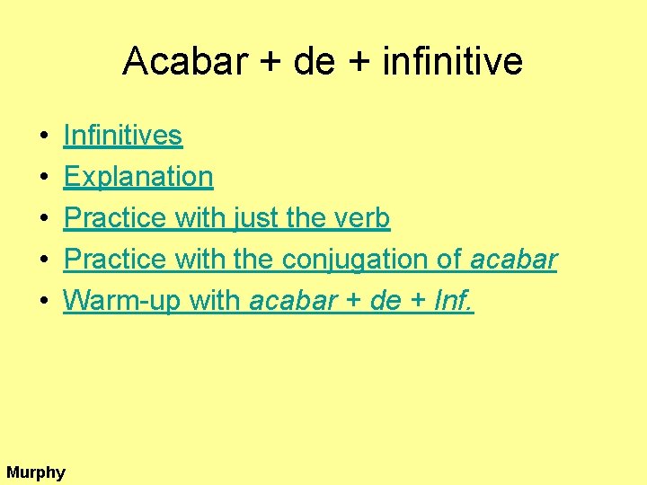 Acabar + de + infinitive • • • Infinitives Explanation Practice with just the