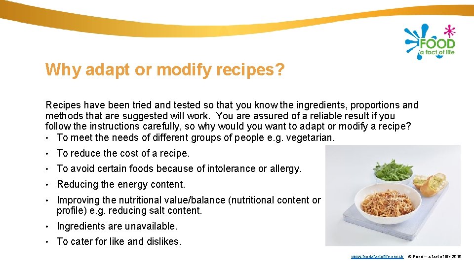 Why adapt or modify recipes? Recipes have been tried and tested so that you