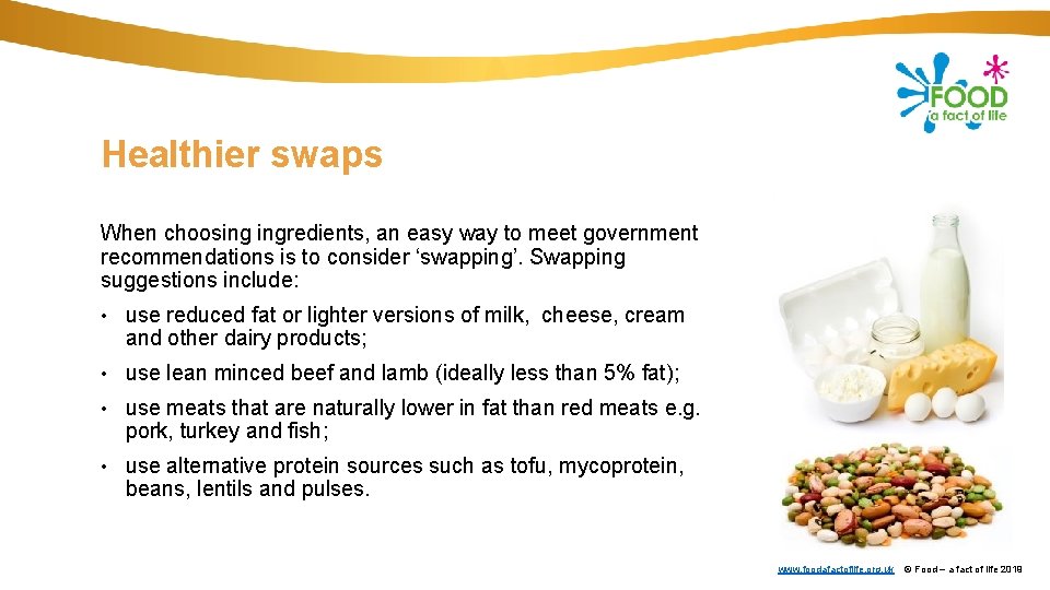 Healthier swaps When choosing ingredients, an easy way to meet government recommendations is to