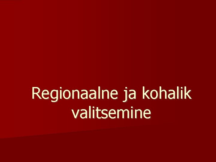 Regionaalne ja kohalik valitsemine 