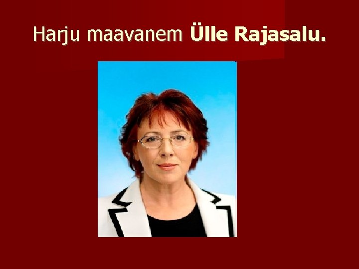 Harju maavanem Ülle Rajasalu. 