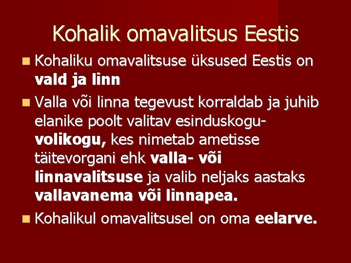 Kohalik omavalitsus Eestis Kohaliku omavalitsuse üksused Eestis on vald ja linn Valla või linna