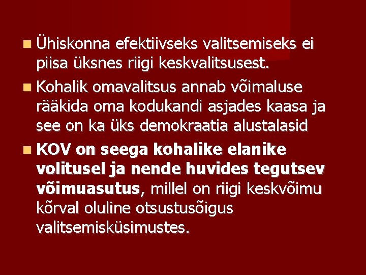  Ühiskonna efektiivseks valitsemiseks ei piisa üksnes riigi keskvalitsusest. Kohalik omavalitsus annab võimaluse rääkida