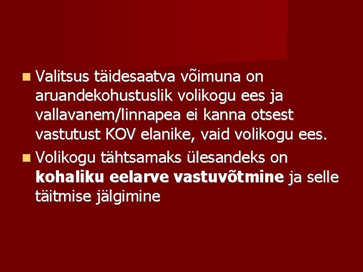  Valitsus täidesaatva võimuna on aruandekohustuslik volikogu ees ja vallavanem/linnapea ei kanna otsest vastutust