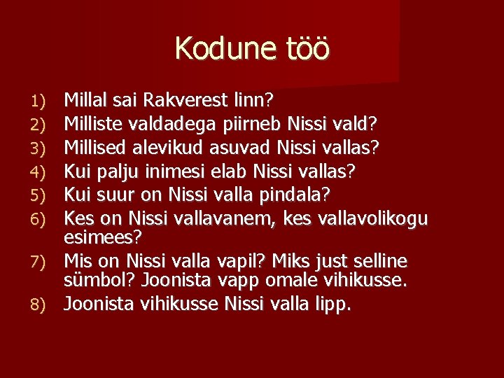 Kodune töö Millal sai Rakverest linn? Milliste valdadega piirneb Nissi vald? Millised alevikud asuvad