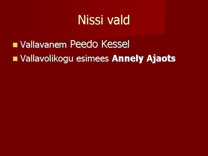 Nissi vald Vallavanem Peedo Kessel Vallavolikogu esimees Annely Ajaots 