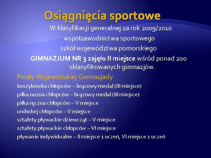 Osiągnięcia sportowe W klasyfikacji generalnej za rok 2009/2010 współzawodnictwa sportowego szkół województwa pomorskiego GIMNAZJUM