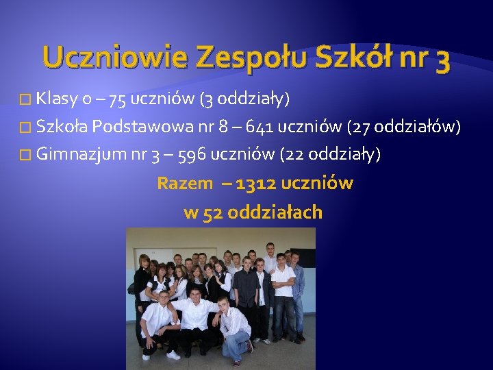 Uczniowie Zespołu Szkół nr 3 � Klasy 0 – 75 uczniów (3 oddziały) �