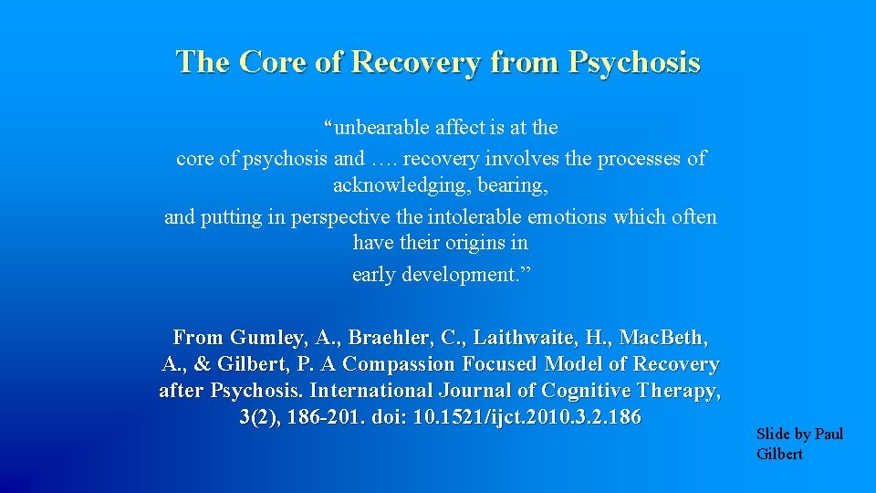 The Core of Recovery from Psychosis “unbearable affect is at the core of psychosis