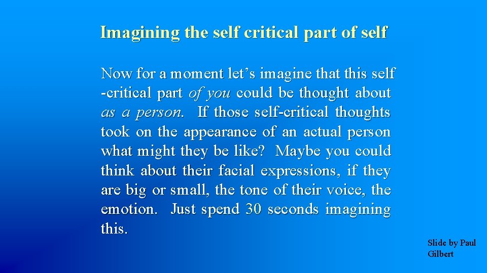 Imagining the self critical part of self Now for a moment let’s imagine that