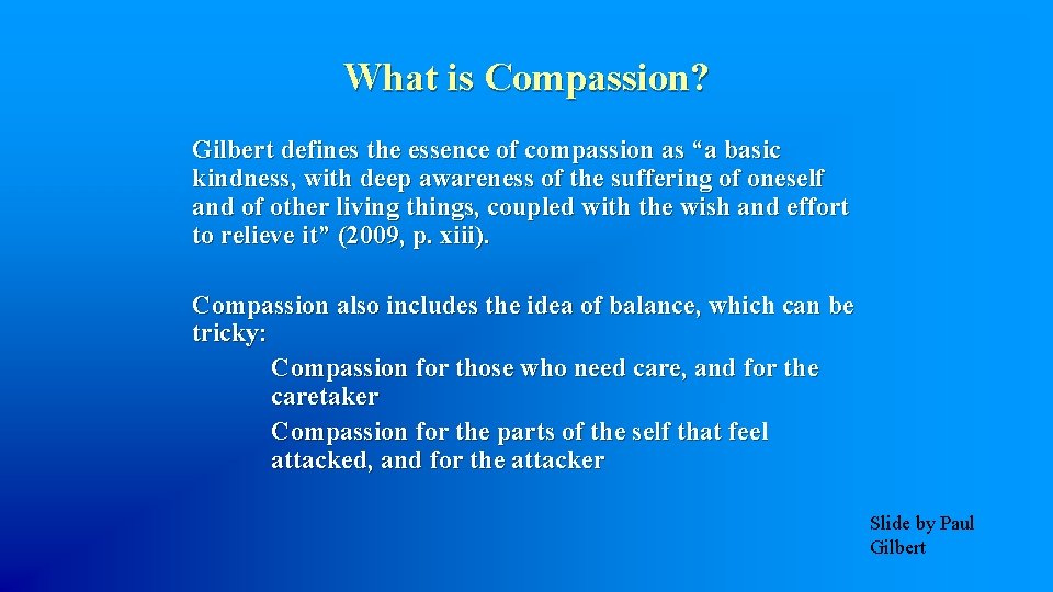 What is Compassion? Gilbert defines the essence of compassion as “a basic kindness, with
