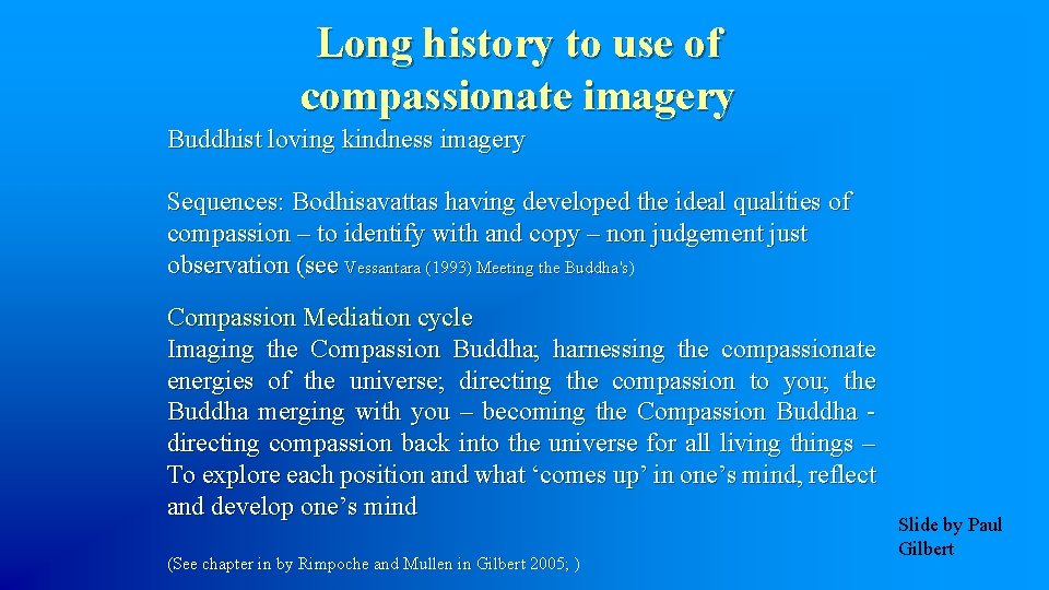 Long history to use of compassionate imagery Buddhist loving kindness imagery Sequences: Bodhisavattas having