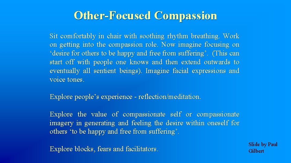 Other-Focused Compassion Sit comfortably in chair with soothing rhythm breathing. Work on getting into