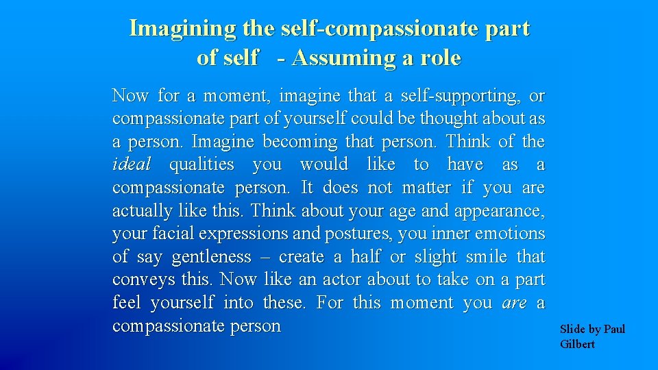 Imagining the self-compassionate part of self - Assuming a role Now for a moment,