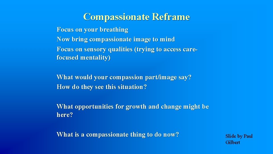 Compassionate Reframe Focus on your breathing Now bring compassionate image to mind Focus on