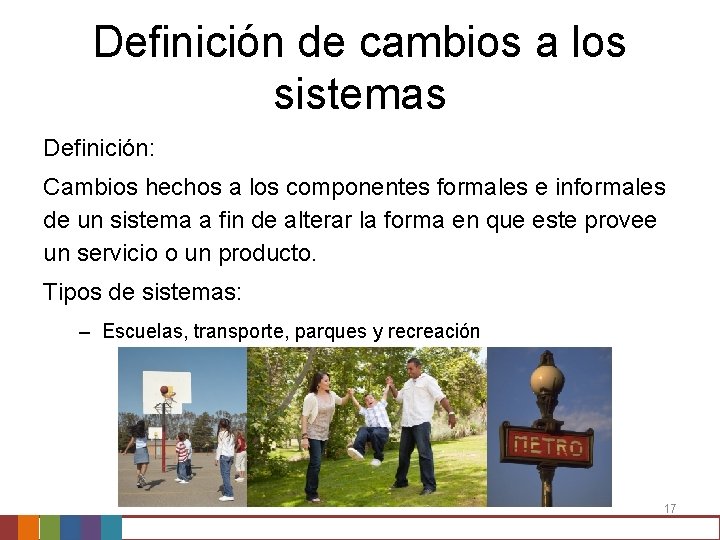 Definición de cambios a los sistemas Definición: Cambios hechos a los componentes formales e