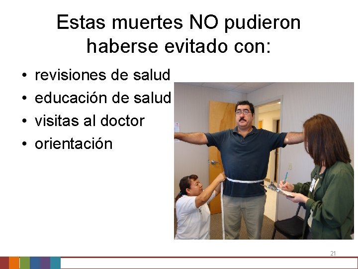 Estas muertes NO pudieron haberse evitado con: • • revisiones de salud educación de