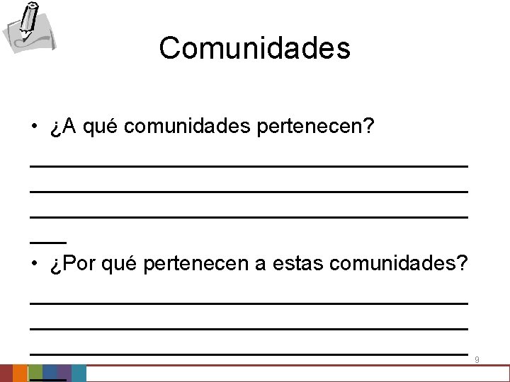 Comunidades • ¿A qué comunidades pertenecen? _____________________________________ ___ • ¿Por qué pertenecen a estas