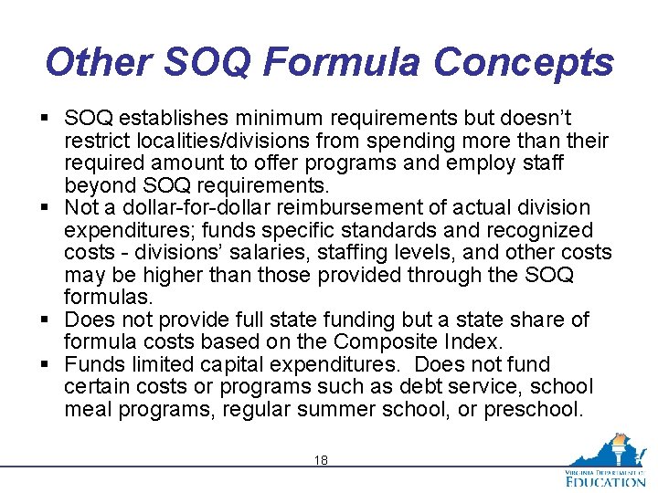 Other SOQ Formula Concepts § SOQ establishes minimum requirements but doesn’t restrict localities/divisions from