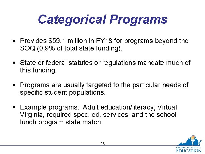 Categorical Programs § Provides $59. 1 million in FY 18 for programs beyond the